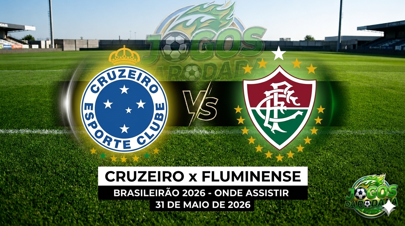 Cruzeiro x Fluminense: Onde assistir pelo Campeonato Brasileiro em 31/05/26