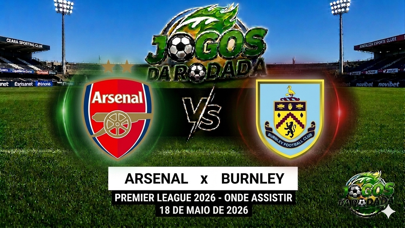 Arsenal x Burnley: Onde assistir pela Premier League em 18/05/26