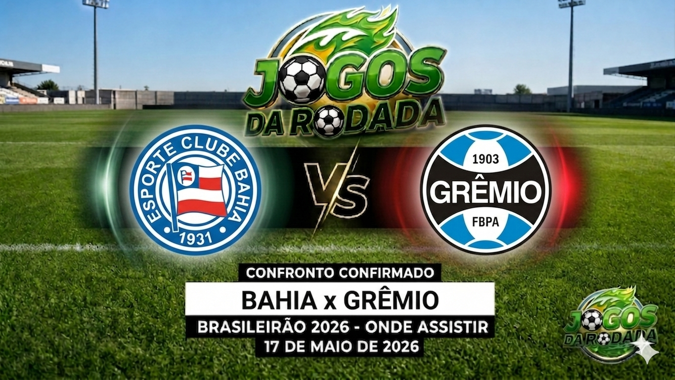 Bahia x Grêmio: Onde assistir pelo Campeonato Brasileiro em 17/05/26