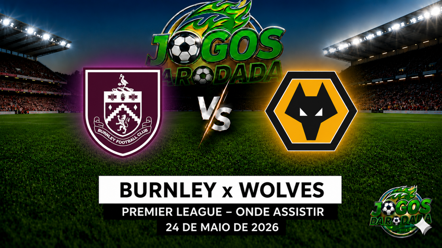 Burnley x Wolverhampton: Onde assistir pelo Campeonato Inglês em 24/05/26