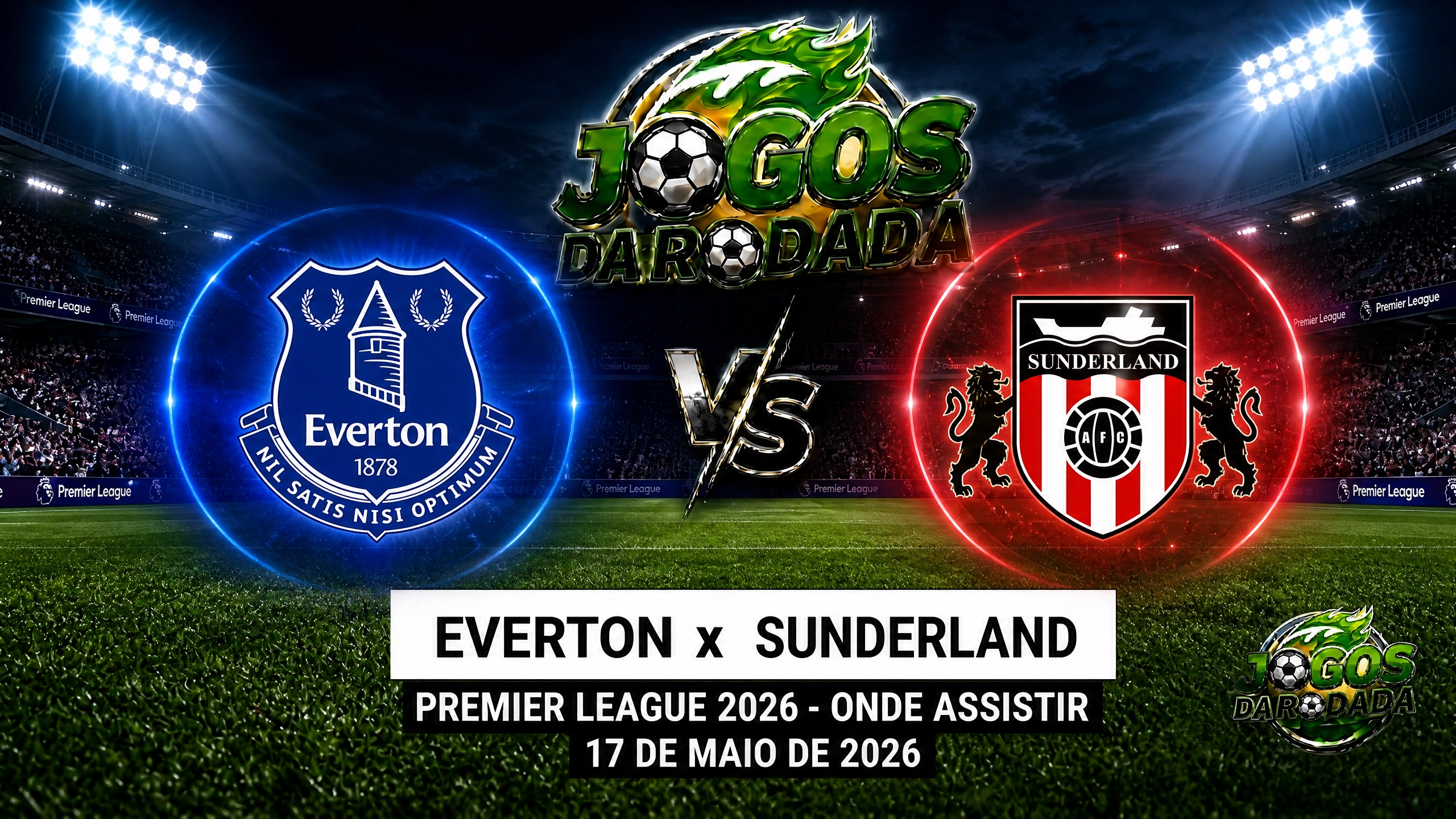 Everton x Sunderland: Onde assistir pela Premier League em 17/05/26