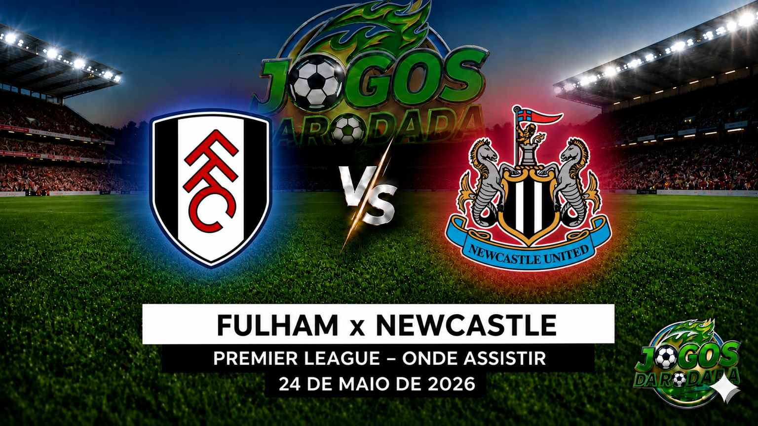 Fulham x Newcastle: Onde assistir pelo Campeonato Inglês em 24/05/26