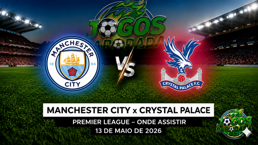 Manchester City x Crystal Palace: Onde assistir pela Premier League em 13/05/26