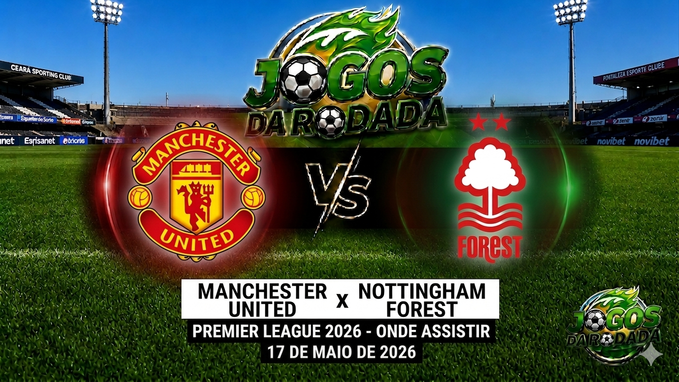 Manchester United x Nottingham Forest: Onde assistir pela Premier League em 17/05/26
