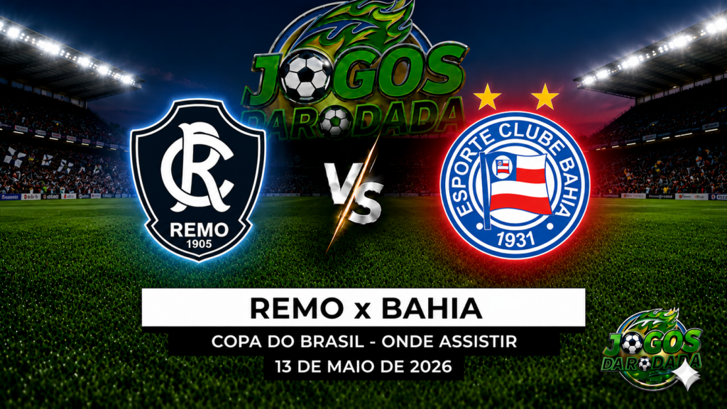 Remo x Bahia: Onde assistir pela Copa do Brasil em 13/05/26