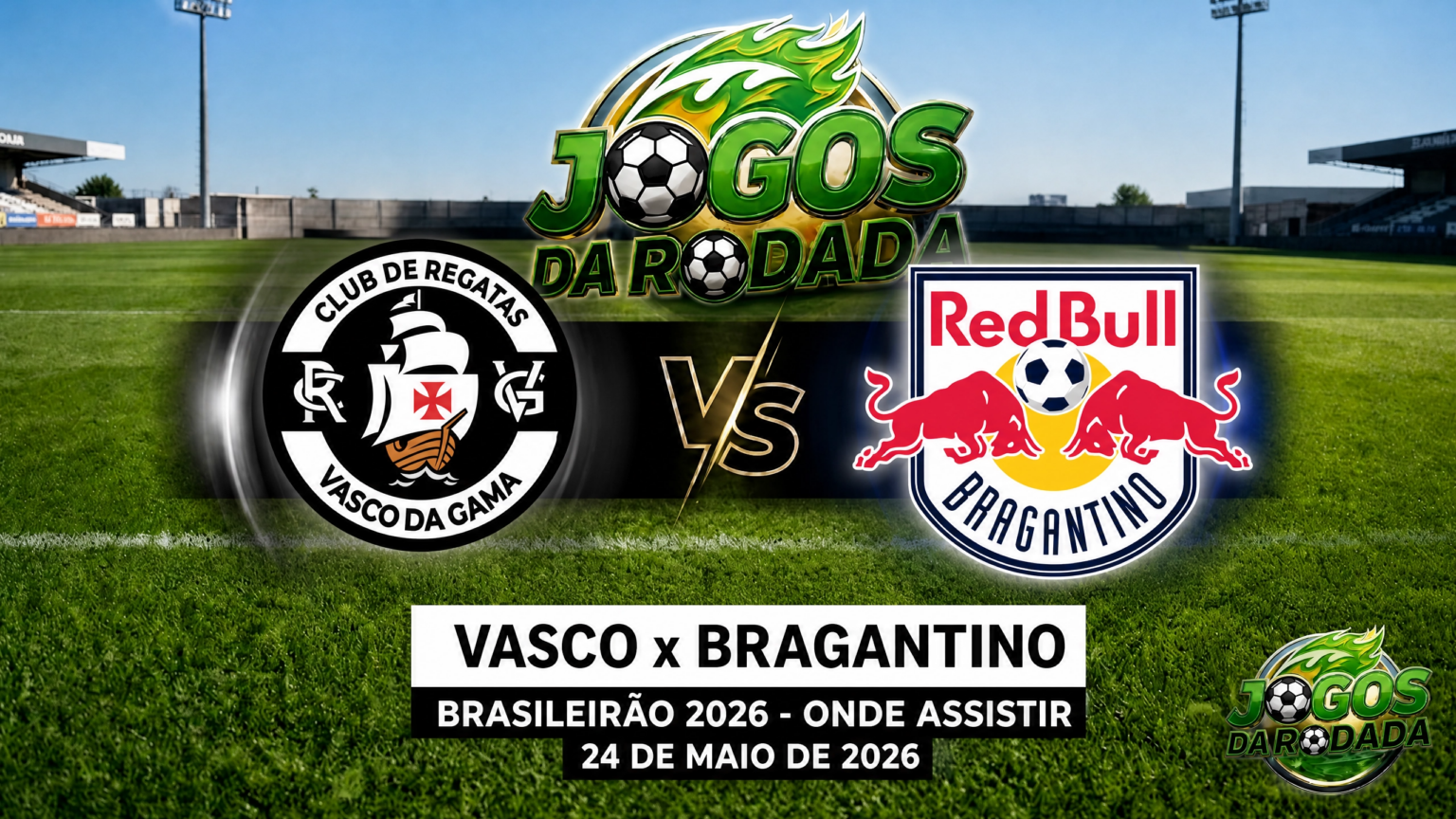 Vasco x Bragantino: Onde assistir pelo Campeonato Brasileiro em 24/05/26