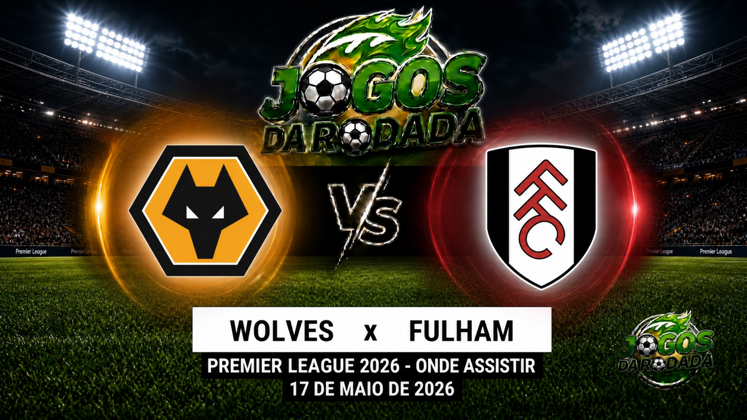 Wolves x Fulham: Onde assistir pela Premier League em 17/05/26